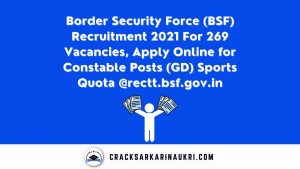Border Security Force (BSF) Recruitment 2021 For 269 Vacancies, Apply Online for Constable Posts (GD) Sports Quota @rectt.bsf.gov.in
