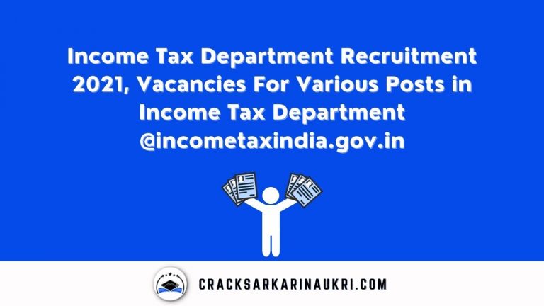 Income Tax Department Recruitment 2021, Vacancies For Various Posts in Income Tax Department @incometaxindia.gov.in