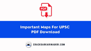 Important Maps For UPSC PDF Download